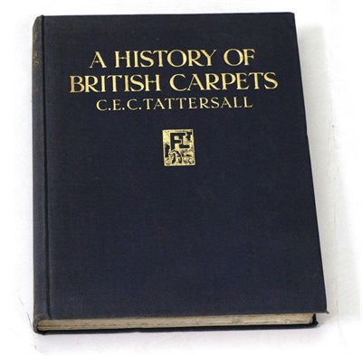 Lot 341 - A History of British Carpets by E C E Tatterssall, published by F Lewis  The Property of a...