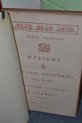 Lot 241 - Charles (R.), Three Hundred Designs for Window-Draperies, Fringes and Mantle-board Decorations,...