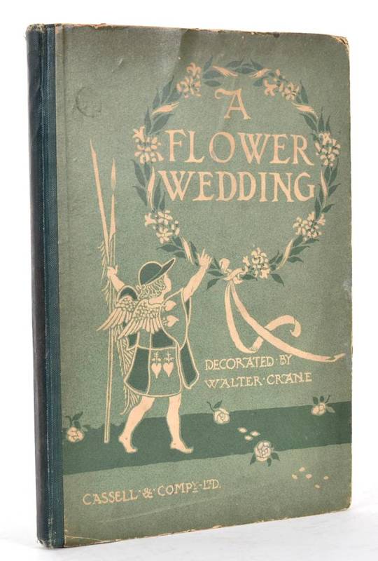 Lot 84 - Crane, Walter A Flower Wedding. Cassell & Company, 1905. Org. cloth-backed decorative boards,...