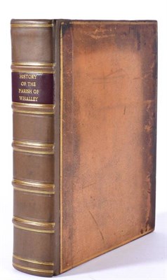 Lot 276 - Whitaker (Thomas Dunham), An History of the Original Parish of Whalley and Honor of Clitheroe...
