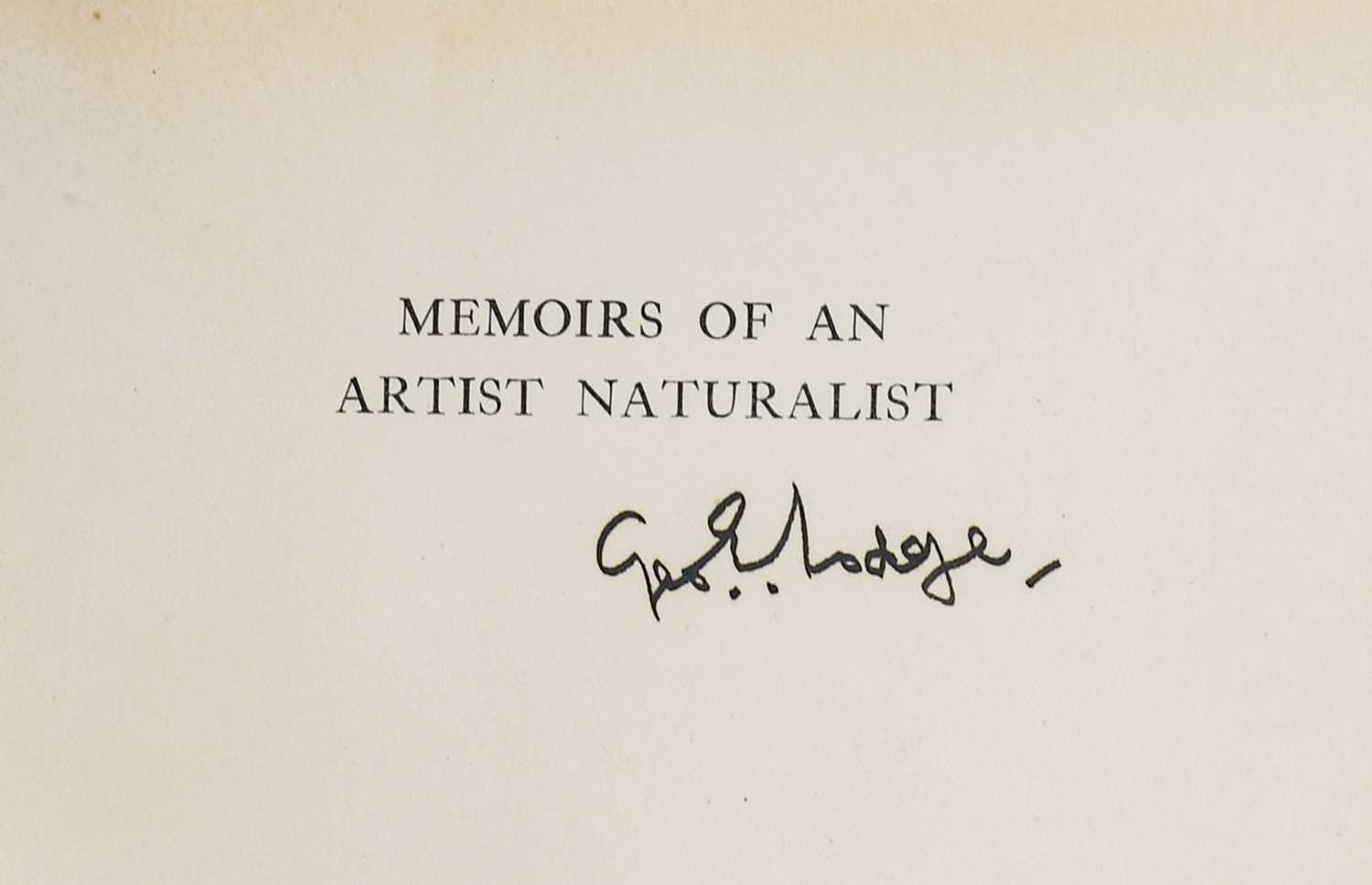 Lot 63 - Lodge (George E., 1860-1954). Memoirs of an Artist Naturalist, 1946, & 26 others, all signed