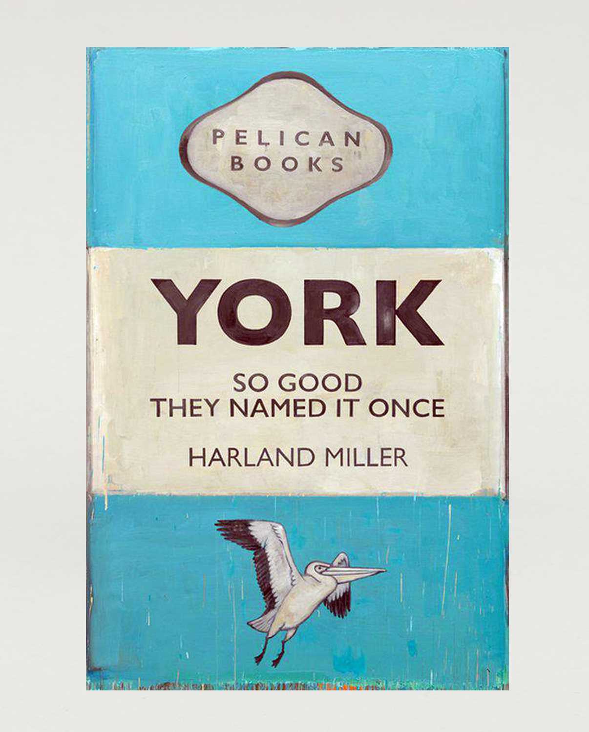 Lot 26 - Harland Miller (b.1964) "York - So Good They...