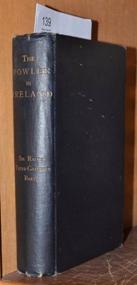 Lot 139 - The Fowler In Ireland, Notes on the Haunts and Habits of Wildfowl and Seafowl, Sir Ralph...