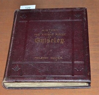 Lot 129 - Slater (Philemon), History of the Ancient Parish of Guiseley, with introductory chapters on the...