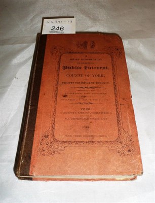 Lot 246 - A Brief Description of Places of Public Interest in the County of York .., 1843, folding map,...