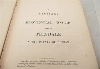 Lot 270 - A Glossary of Provincial Words used in Teesdale in the County of Durham, 1849, original cloth