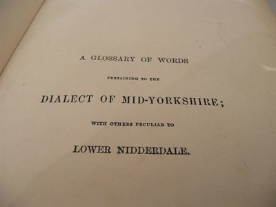 Lot 224 - A Glossary of Words Pertaining to the Dialect of Mid-Yorkshire, with others pertaining to Lower...