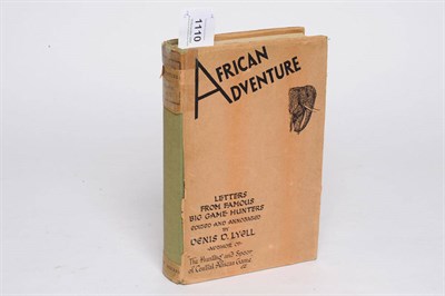 Lot 1110 - Lyell (Denis D) African Adventure: Letters from Famous Big Game-Hunters, edited and annotated...