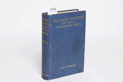 Lot 1113 - Findlay (Frederick Roderick Noble) Big Game Shooting and Travel in South-East Africa, first...