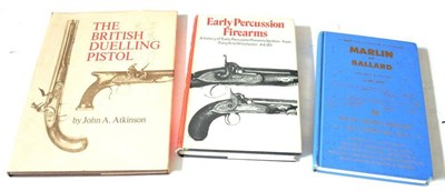 Lot 453 - Three Books - Marlin and Ballard, Firearms & History, 1861-1978 by Bill West; Early Percussion...