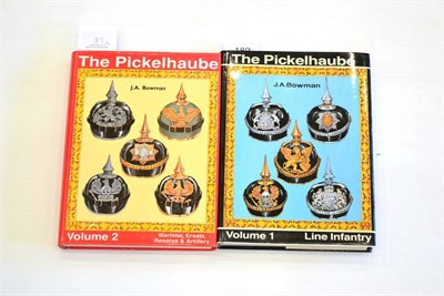 Lot 189 - Two Reference Works, comprising Bowman, [J.A.]: The Pickelhaube, Volume 1, Line Infantry and Volume