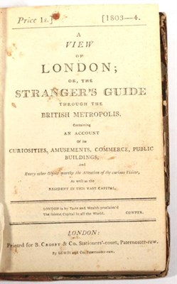 Lot 79 - London A View of London; or the Stranger's Guide through the British Metropolis, Printed by B....