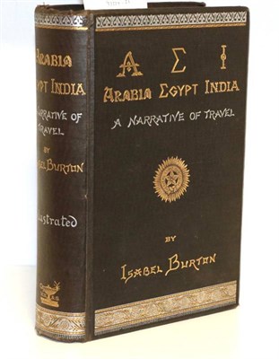 Lot 119 - Burton, Lady Isabel A.E.I. Arabia Egypt India. A Narrative of Travel. William Mullan and Son, 1879.