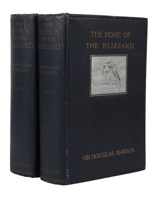 Lot 24 - Mawson (Douglas) The Home of the Blizzard, Being the Story of the Australasian Antarctic...