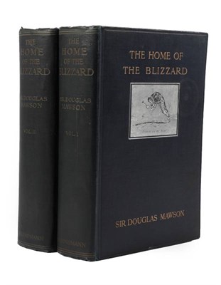 Lot 27 - Mawson (Douglas) The Home of the Blizzard, Being the Story of the Australasian Antarctic...
