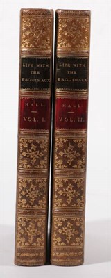 Lot 54 - Hall (Charles Francis, Capt.) Life with the Esquimaux: The Narrative of Captain Charles Francis...