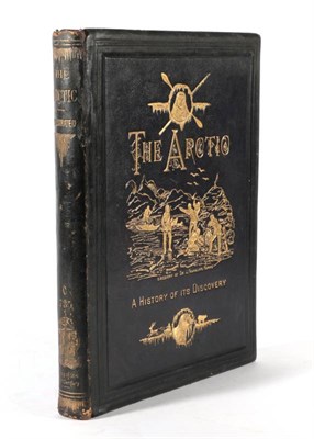 Lot 113 - Arctic The Arctic, A History of its Discovery, Its Plants, Animals, and Natural Phenomena,...