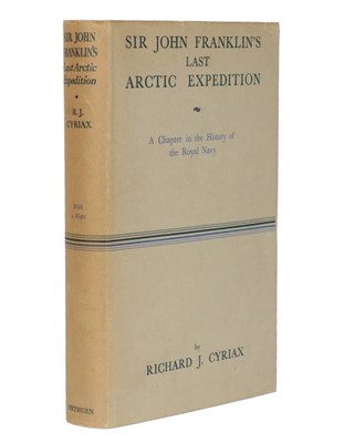 Lot 115 - Cyriax (Richard J.) Sir John Franklin's Last Arctic Expedition, The Franklin Expedition, A...