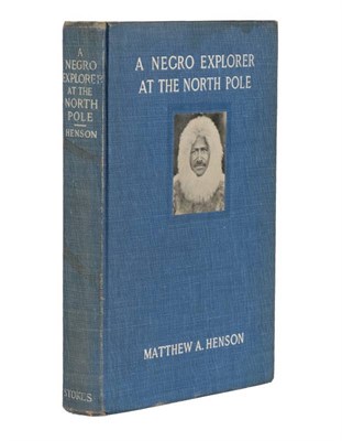 Lot 128 - Henson (Matthew A.) A Negro Explorer at the North Pole, Stokes, February 1912, frontis, six...