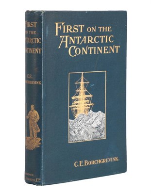 Lot 175 - Borchgrevink (C.E.) First on the Antarctic Continent being An Account of the British Antarctic...