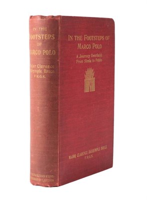Lot 228 - Bruce (Clarence Dalrymple, Maj.) In the Footsteps of Marco Polo. Being the Account of a Journey...