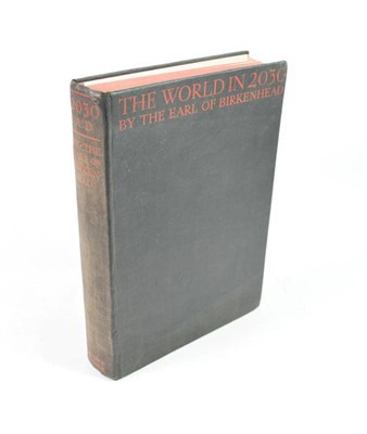Lot 39 - Smith, F.E., Earl of Birkenhead The World in 2030. Hodder & Stoughton, 1930. Org. black cloth,...