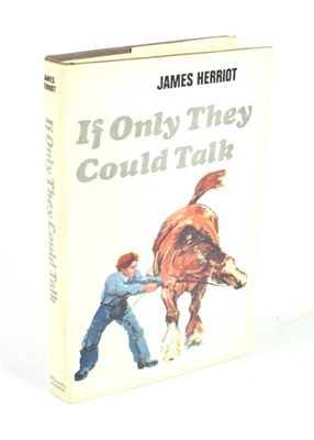 Lot 55 - Herriot, James If Only They Could Talk.  Michael Joseph, 1970. 8vo, org. cloth in unclipped dj...