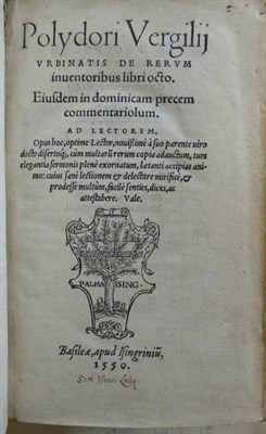 Lot 70 - Vergil, Polydore Urbinatis de rerum inventoribus libri octo bound with Urbinatis Dialogorum. Basel