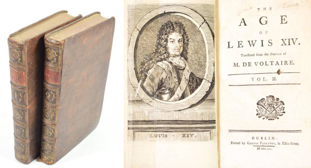 Lot 72 - Voltaire The Age of Lewis XIV. Dublin: George Faulkner, 1752. 8vo (2 vols) Full calf, spines...