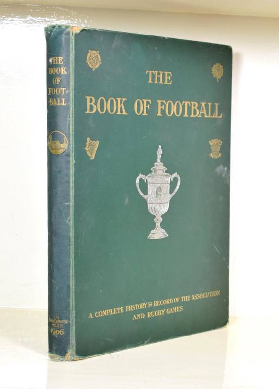 Lot 147 - FootballThe Book of Football. Amalgamated Press, [1906]. 4to, org. green cloth; pp. 292...