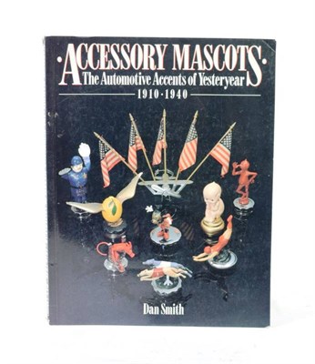 Lot 74 - Smith (Dan): Accessory Mascots, The Automotive Accents of Yesteryear 1910-1940, paperback,...