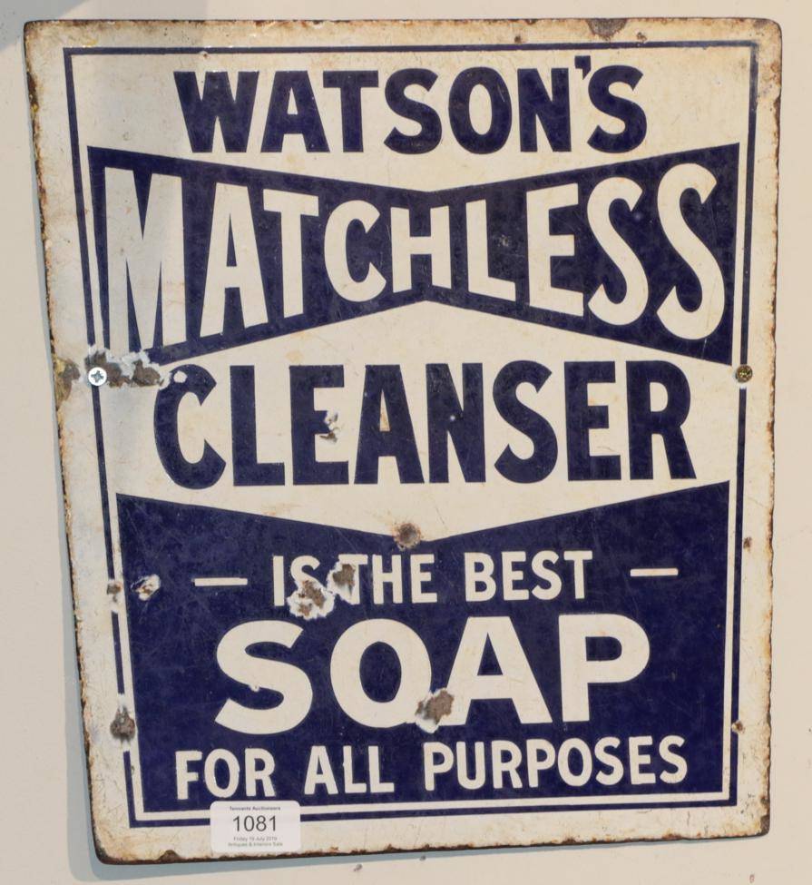 Lot 1081 - ^ An enamel double sided advertising sign, ''Watsons Matchless Cleanser is the Best Soap For...