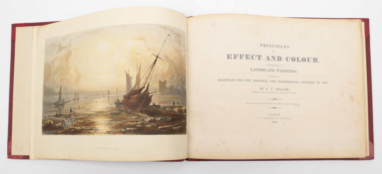 Lot 9 - Phillips, Ghiles Firman Principles of Effect and Colour as Applicable to Landscape Painting....