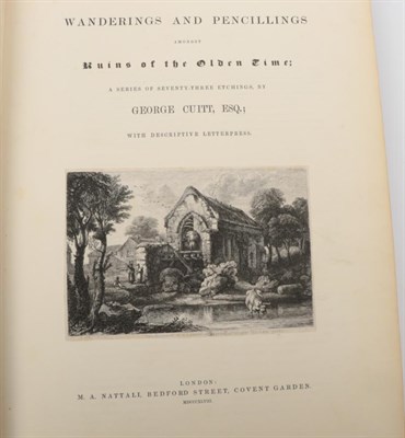Lot 37 - Cuitt, George Wanderings and Pencillings Amongst Ruins of the Olden Time. M.A. Nattali, 1848....