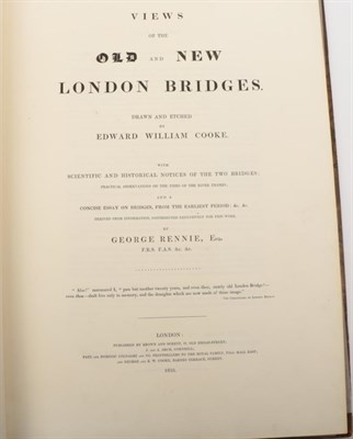 Lot 50 - Cooke, Edward William Views of the Old and New London Bridges. Brown and Syrett et al, 1833. Folio