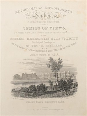 Lot 51 - Shepherd, Thomas H.  London and its Environs in the Nineteenth Century and Metropolitan...