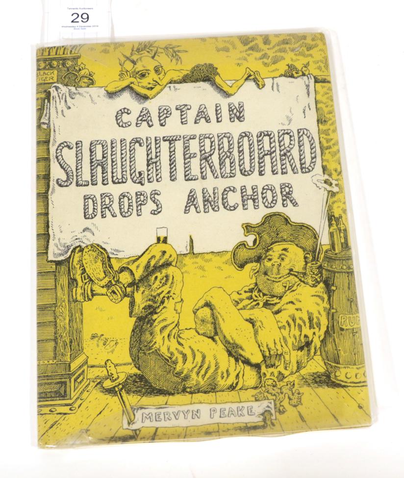 Lot 29 - Peake, Mervyn Captain Slaughterboard Drops Anchor. Eyre & Spottiswode, 1945. Square 8vo, org....