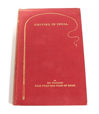 Lot 170 - Raja Udaji Rao Puar of Dhar Driving in India. Bombay: Printed at the Times Press, 1911. 8vo,...