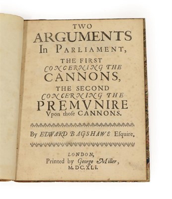 Lot 189 - Bagshaw, Edward Two Arguments in Parliament. The First concerning the Cannons, the Second...