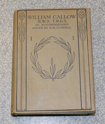 Lot 217 - Callow (William) edited by Cundall (H.M.)., William Callow ... An Autobiography, 1908, A & C Black