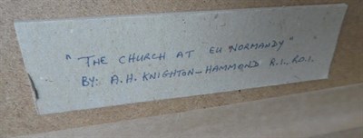 Lot 377 - Arthur Henry Knighton Hammond RI, ROI (1875-1970)  ''The Church at Eu Normandy'',  Signed,...