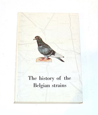 Lot 245 - Pigeon Racing- Gallez (Jules), The History of the Belgian Strains Part I, 1976, 376 pages, original