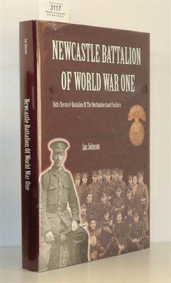 Lot 3117 - Johnson (Ian) Newcastle Battalion of World War One, 16th (Service) Battalion of the...