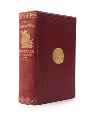 Lot 3211 - Mortimer (W. Golden) Peru History of Coca, 'The Divine Plant of the Incas', with an...