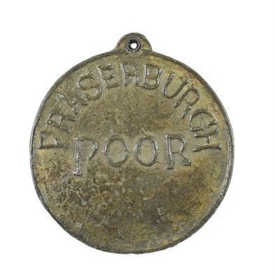 Lot 290 - Fraserburgh, a beggar's badge, of circular form, cast with FRASERBURGH POOR and with single lug...