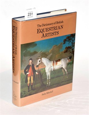Lot 231 - Mitchell (Sally), The Dictionary of British Equestrian Artists, 1985, first edition, quarto,...
