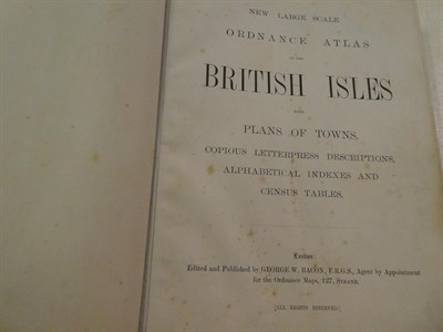 Lot 238 - George W. Bacon, New Large Scale Ordnance Atlas of the British Isles, no date, large quarto,...