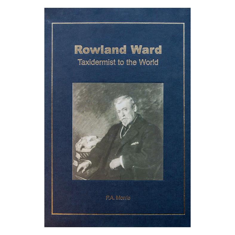Lot 250 - Natural History Book: Rowland Ward Taxidermist to the World, by Morris (P.A) - 2003 hardcover,...