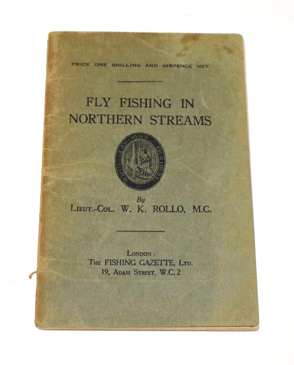 Lot 281 - Rollo (Lt. Col. W.K.), Fly Fishing in Northern Streams, Fishing Gazette, 1924, first edition in...