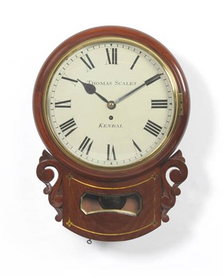 Lot 1433 - A Mahogany Drop Dial Wall Clock, Thomas Scales, Kendal, circa 1870, circular top with side and...